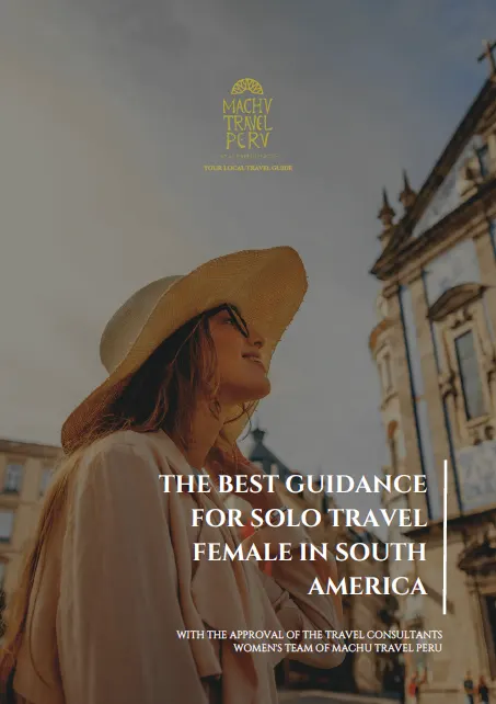 THE BEST GUIDANCE FOR SOLO TRAVEL FEMALE IN SOUTH AMERICA